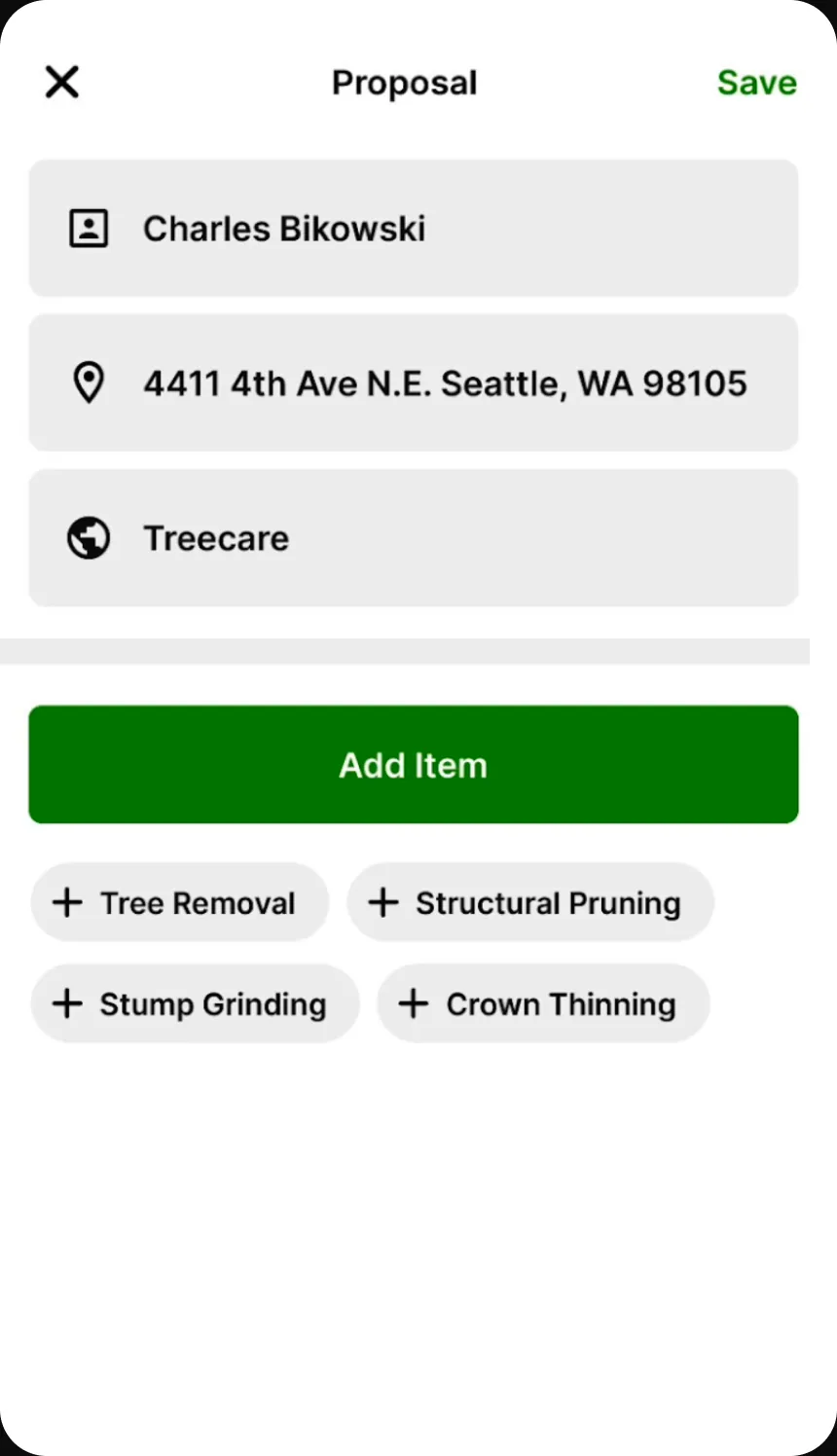 A Proposal screen with the client Charles Bikowski, a Seattle address, and the Treecare operation filled in, above a green Add Item button and four shortcut chips: Tree Removal, Structural Pruning, Stump Grinding, and Crown Thinning.